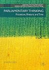 Parliamentary Thinking: Procedure, Rhetoric and Time (Rhetoric, Politics and Society)