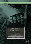 The Black Middle Ages: Race and the Construction of the Middle Ages (The New Middle Ages)