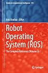 Robot Operating System (ROS) : The Complete Reference (Volume 3)