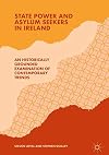 State Power and Asylum Seekers in Ireland An Historically Grounded Examination of Contemporary Trends