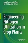 Engineering Nitrogen Utilization in Crop Plants