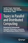 Topics in Parallel and Distributed Computing: Enhancing the Undergraduate Curriculum: Performance, Concurrency, and Programming on Modern Platforms