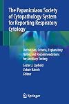 The Papanicolaou Society of Cytopathology System for Reporting Respiratory Cytology: Definitions, Criteria, Explanatory Notes, and Recommendations for Ancillary Testing