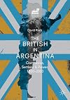 The British in Argentina Commerce, Settlers and Power, 1800–2000