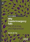Why Counterinsurgency Fails: The US in Iraq and Afghanistan