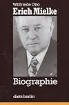 Erich Mielke. Biographie: Aufstieg und Fall eines Tschekisten