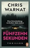 15 Sekunden: Thriller. „Chris Warnat ist meine Thrillerentdeckung des Jahres!“ Romy Fölck (Die Wase-Rahimi-Reihe, Band 1)