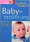 Babyernährung: Kindgerecht Kochen. Essen aus der Hand. Gesunde Getränke. Nützliche Adressen