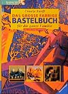 Das große farbige Bastelbuch für die ganze Familie. Mit ausführlichen Schritt-für- Schritt- Anleitungen.