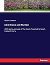John Brown and His Men: With Some Account of the Roads Traveled to Reach Harper's Ferry