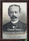 Gustav Maier. Sponsor des jungen Albert Einstein: Erforscht von seiner Urenkelin Beatrice Maier Anner