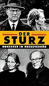 Der Sturz : Erich Honecker im Kreuzverhör