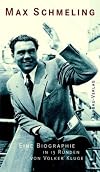Max Schmeling. Eine Biographie in 15 Runden