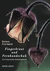 Fingerkraut und Feenhandschuh: Ein literarisches Gartentagebuch