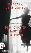 Dein Schatten tanzt in der Küche: Erzählungen