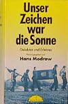 Unser Zeichen war die Sonne Gelebtes und Erlebtes