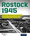 Rostock 1945: 12 Monate zwischen Krieg und Neuanfang