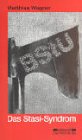 Das Stasi- Syndrom. Über den Umgang mit den Akten des MfS in den 90er Jahren.