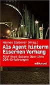 Als Agent hinterm Eisernen Vorhang : Fรผnf West-Spione รผber ihre DDR-Erfahrungen