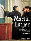 Martin Luther: Reformator, Ketzer, Ehemann