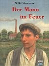 Der Mann im Feuer. ( Ab 14 J.)