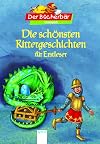 Die schönsten Rittergeschichten für Erstleser: 3. Lesestufe