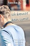 Ich kannte kein Limit : Mein Leben mit dem Alkohol