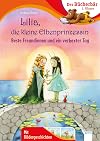 Lilia, die kleine Elbenprinzessin. Beste Freundinnen und ein verhexter Tag: Der B&uuml;cherb&auml;r: 1. Klasse. Mit Bildergeschichten
