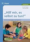 Hilf mir, es selbst zu tun. Montessori- P&auml;dagogik in der Regelschule.