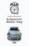 Aufgewacht. Mauer weg.
