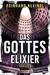 Das Gotteselixier: Thriller (German Edition)