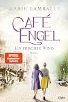 Caf&eacute; Engel: Ein frischer Wind - Saga um eine Wiesbadener Familie und ihr Traditionscaf&eacute;. Roman (Caf&eacute;-Engel-Saga, Band 4)