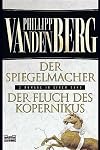 Der Spiegelmacher. Der Fluch des Kopernikus.