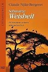 Schwarze Weisheit : Erfahrungen einer Europ�aerin in ihrem afrikanischen Dorf