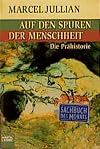 Auf den Spuren der Menschheit : Die Prähistorie