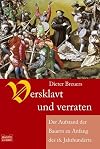 Versklavt und verraten. Der Aufstand der Bauern zu Anfang des 16. Jahrhunderts