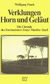 Verklungen Horn und Geläut
