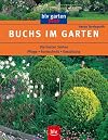 Buchs im Garten: Pflege. Formschnitt. Gestaltung. Die besten Sorten