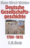 Deutsche Gesellschaftsgeschichte 1700-1815, Bd.1: Vom Feudalismus des Alten Reiches bis zur Defensiven Modernisierung der Reformära 1700-1815