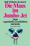 Die Maus im Jumbo- Jet. Neue sagenhafte Geschichten von heute.