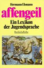 Affengeil : ein Lexikon der Jugendsprache