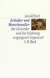 Zeitalter und Menschenalter. Der Historiker und die Erfahrung vergangener Gegenwart