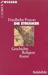 Die Etrusker. Geschichte, Religion, Kunst.