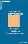 Akupunktur. Grundlagen, Techniken, Anwendungsgebiete.