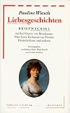 Pauline Wiesels Liebesgeschichten : Briefwechsel mit Karl Gustav von Brinckmann, Prinz Louis Ferdinand von Preußen, Friedrich Gentz und anderen