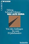 Das alte China. Von den Anfängen bis zum 19. Jahrhundert
