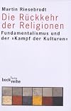 Die Rückkehr der Religionen: Fundamentalismus und der 'Kampf der Kulturen'