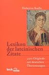 Lexikon der lateinischen Zitate. 3500 Originale mit Übersetzungen und Belegstellen.