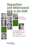 Opposition und Widerstand in der DDR. Politische Lebensbilder