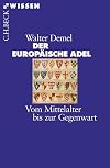 Der Europ&auml;ische Adel: Vom Mittelalter bis zur Gegenwart